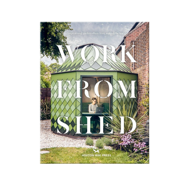 'Work from Shed: Inspirational garden offices from around the world' Book